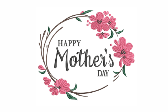 Celebrating with a Happy Mother's Day Embroidery Design